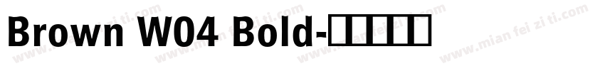 Brown W04 Bold字体转换